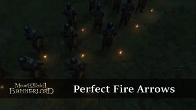 Perfect Fire Arrows - Mount & Blade II: Bannerlord Mod