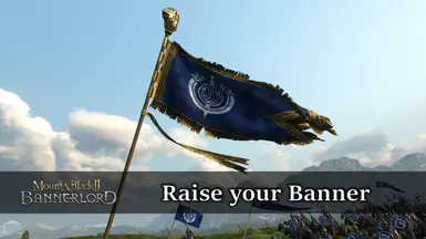 Raise your Banner - Mount & Blade II: Bannerlord Mod